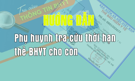 Hướng dẫn phụ huynh tra cứu thời hạn thẻ BHYT số cho con
