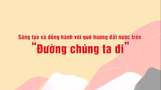 Sáng tạo và đồng hành với quê hương đất nước trên 